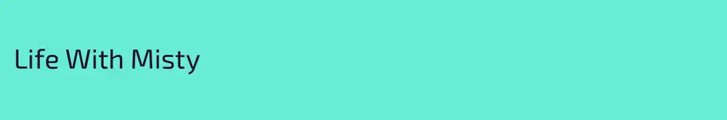 Life With Misty
